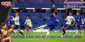 Hướng Dẫn Soi Kèo Ngoại Hạng Anh Cho Người Mới Bắt Đầu 4 Hướng Dẫn Soi Kèo Ngoại Hạng Anh Cho Người Mới Bắt Đầu