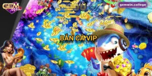 Top 5 Mẹo Chơi Bắn Cá VIP Dễ Thắng Nhất Tại Gemwin 8 Top 5 Mẹo Chơi Bắn Cá VIP Dễ Thắng Nhất Tại Gemwin